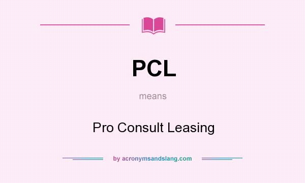 What does PCL mean? It stands for Pro Consult Leasing