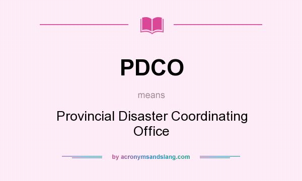 What does PDCO mean? It stands for Provincial Disaster Coordinating Office