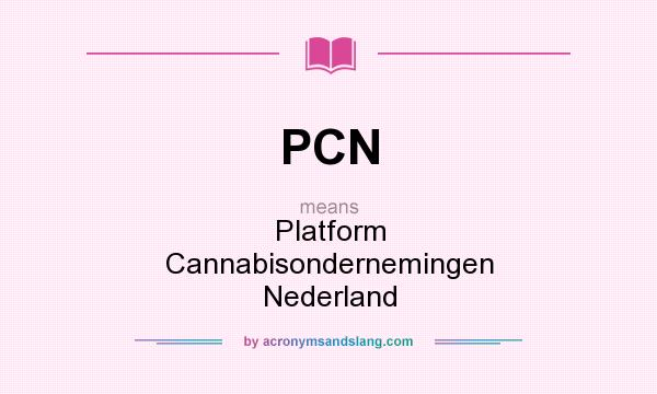 What does PCN mean? It stands for Platform Cannabisondernemingen Nederland