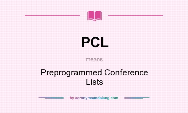 What does PCL mean? It stands for Preprogrammed Conference Lists