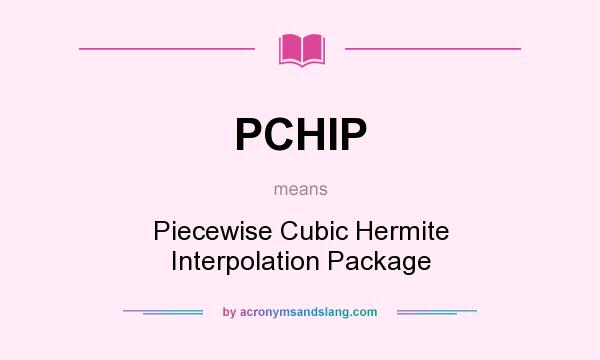 What does PCHIP mean? It stands for Piecewise Cubic Hermite Interpolation Package