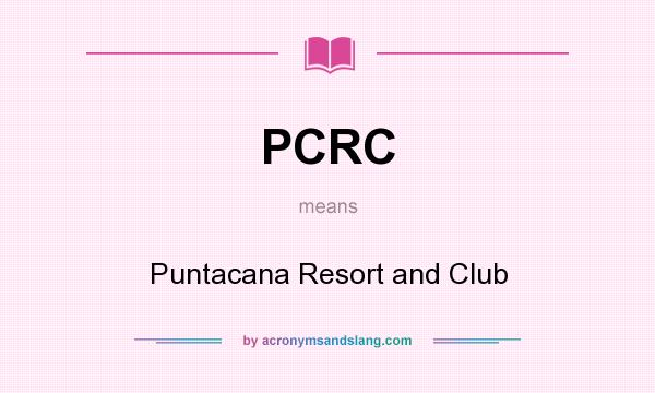 What does PCRC mean? It stands for Puntacana Resort and Club