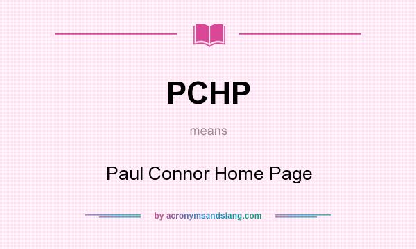What does PCHP mean? It stands for Paul Connor Home Page