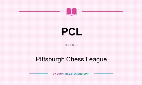 What does PCL mean? It stands for Pittsburgh Chess League