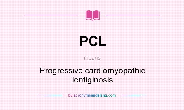 What does PCL mean? It stands for Progressive cardiomyopathic lentiginosis