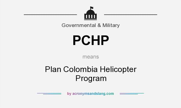 What does PCHP mean? It stands for Plan Colombia Helicopter Program
