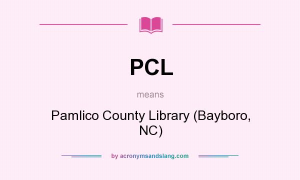 What does PCL mean? It stands for Pamlico County Library (Bayboro, NC)