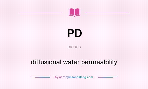 What does PD mean? It stands for diffusional water permeability