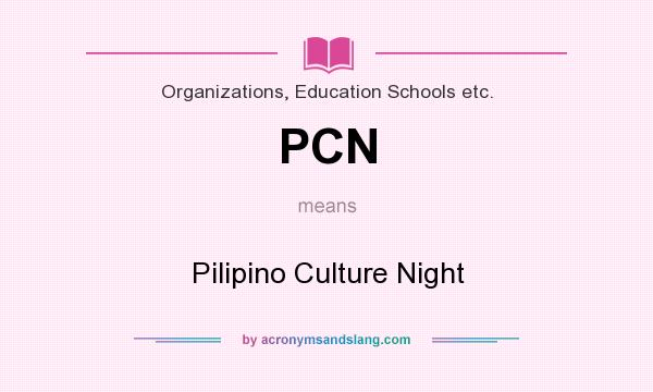 What does PCN mean? It stands for Pilipino Culture Night