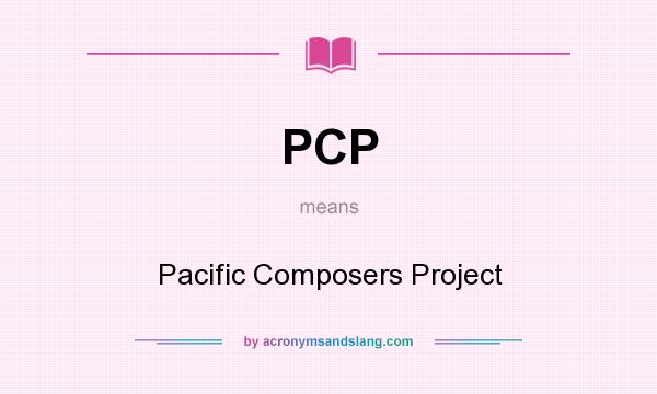 What does PCP mean? It stands for Pacific Composers Project