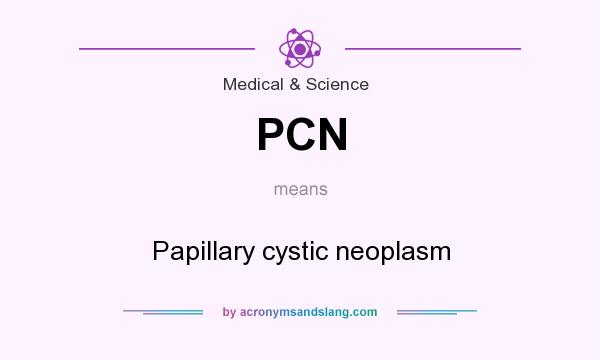 What does PCN mean? It stands for Papillary cystic neoplasm