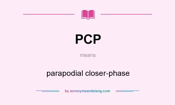 What does PCP mean? It stands for parapodial closer-phase