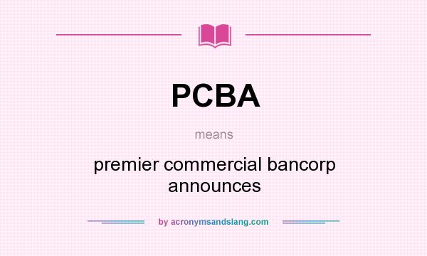 What does PCBA mean? It stands for premier commercial bancorp announces