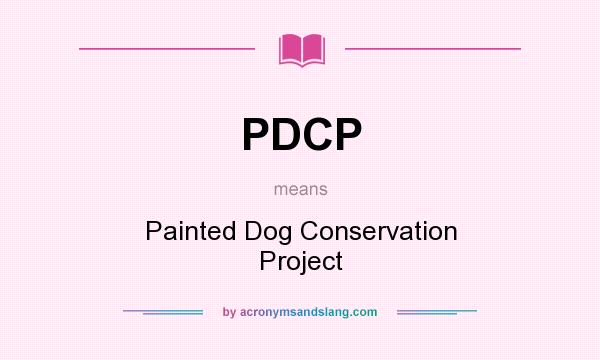 What does PDCP mean? It stands for Painted Dog Conservation Project