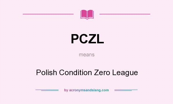 What does PCZL mean? It stands for Polish Condition Zero League