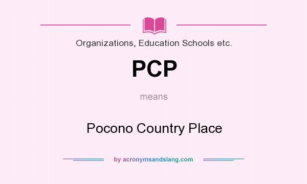 What does PCP mean? It stands for Pocono Country Place