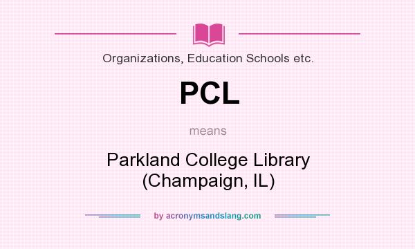 What does PCL mean? It stands for Parkland College Library (Champaign, IL)