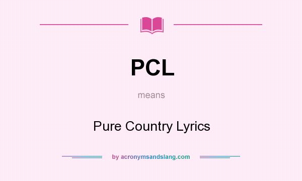 What does PCL mean? It stands for Pure Country Lyrics