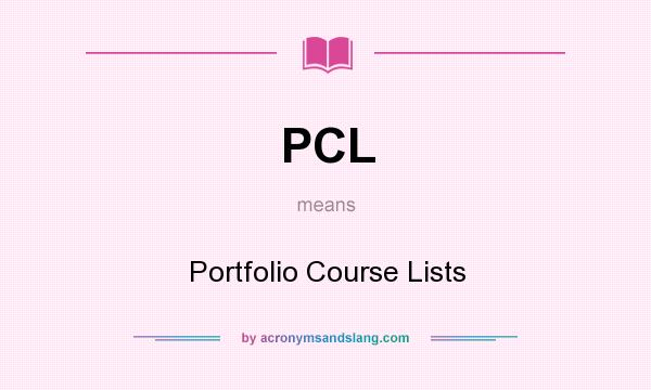 What does PCL mean? It stands for Portfolio Course Lists