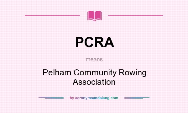What does PCRA mean? It stands for Pelham Community Rowing Association