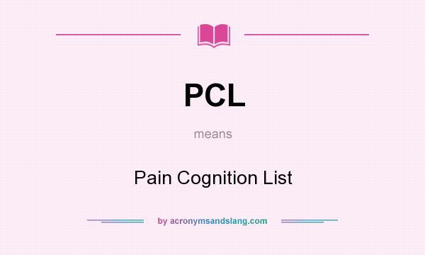 What does PCL mean? It stands for Pain Cognition List