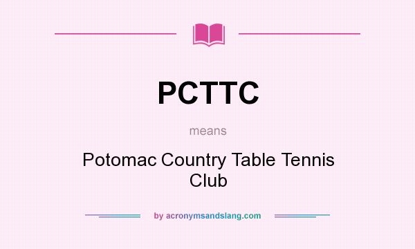 What does PCTTC mean? It stands for Potomac Country Table Tennis Club