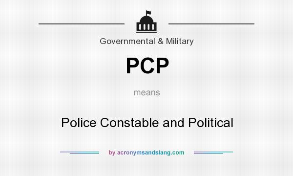What does PCP mean? It stands for Police Constable and Political