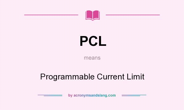 What does PCL mean? It stands for Programmable Current Limit
