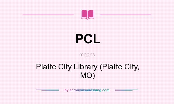 What does PCL mean? It stands for Platte City Library (Platte City, MO)