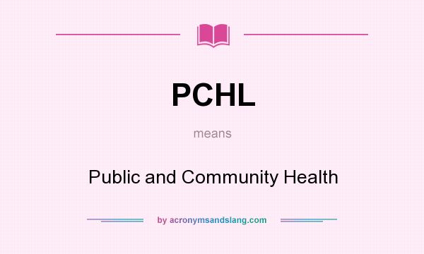What does PCHL mean? It stands for Public and Community Health