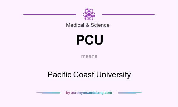 What does PCU mean? It stands for Pacific Coast University