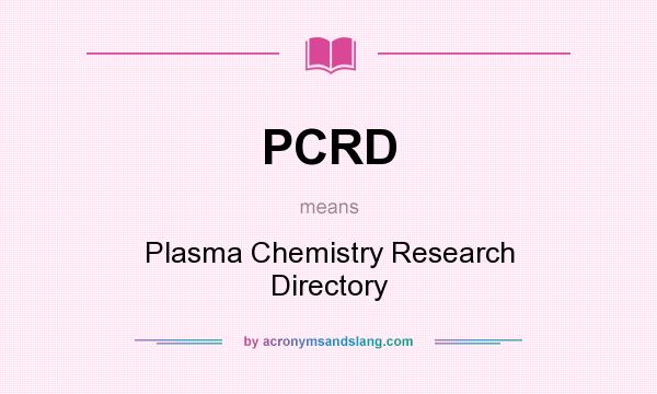 What does PCRD mean? It stands for Plasma Chemistry Research Directory