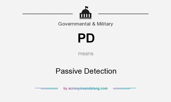 What does PD mean? It stands for Passive Detection