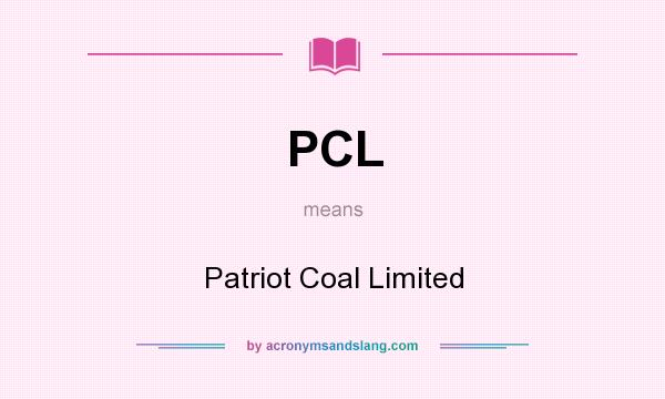 What does PCL mean? It stands for Patriot Coal Limited