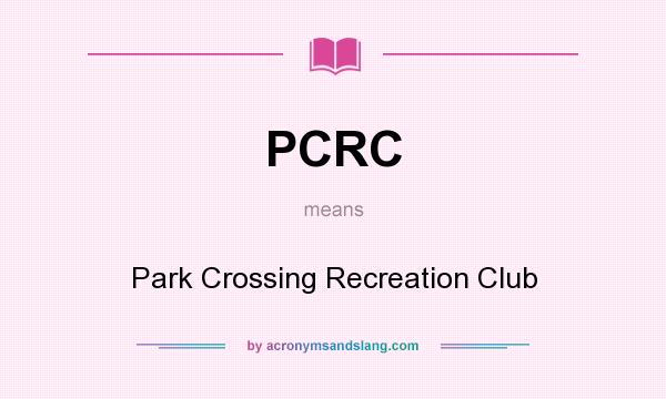 What does PCRC mean? It stands for Park Crossing Recreation Club