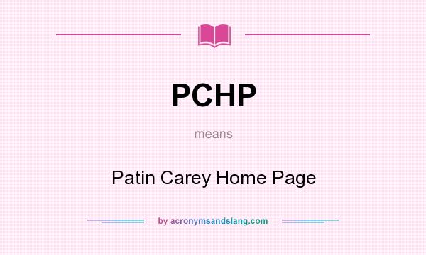 What does PCHP mean? It stands for Patin Carey Home Page