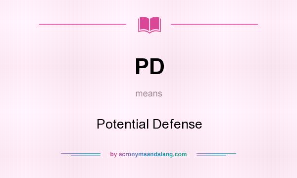What does PD mean? It stands for Potential Defense