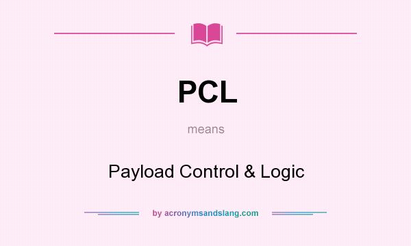 What does PCL mean? It stands for Payload Control & Logic