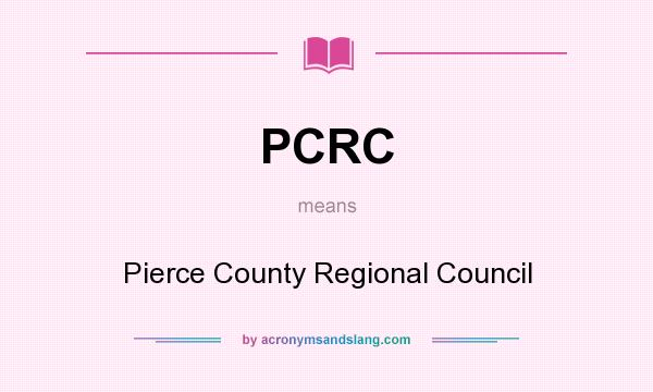 What does PCRC mean? It stands for Pierce County Regional Council