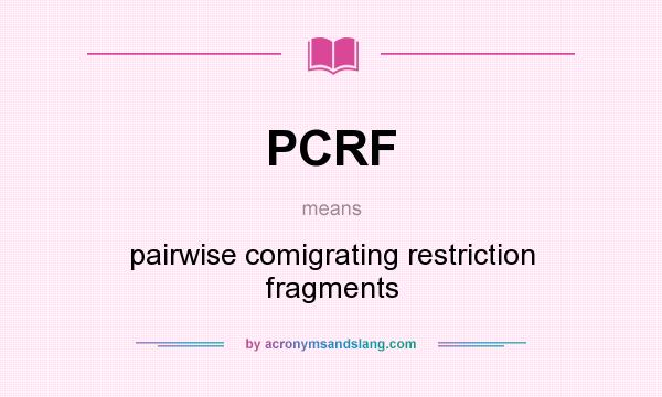 What does PCRF mean? It stands for pairwise comigrating restriction fragments