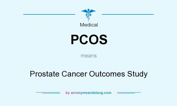 What does PCOS mean? It stands for Prostate Cancer Outcomes Study