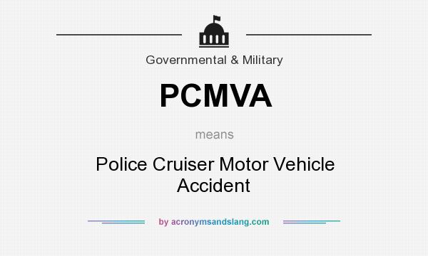 What does PCMVA mean? It stands for Police Cruiser Motor Vehicle Accident