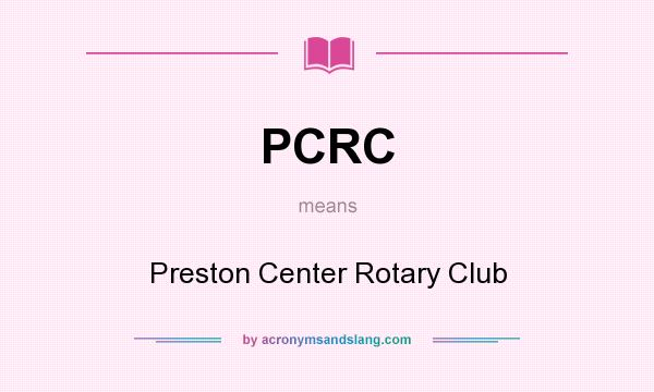 What does PCRC mean? It stands for Preston Center Rotary Club