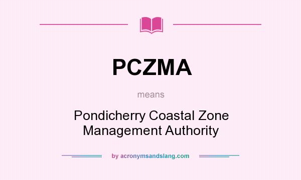 What does PCZMA mean? It stands for Pondicherry Coastal Zone Management Authority