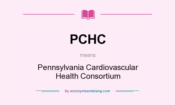 What does PCHC mean? It stands for Pennsylvania Cardiovascular Health Consortium