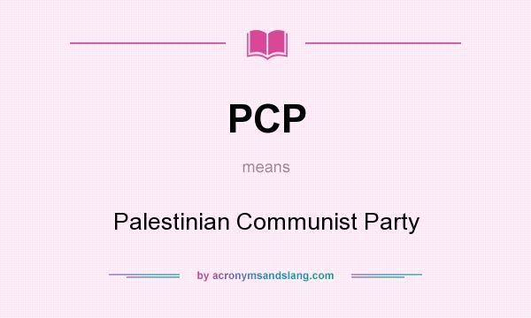 What does PCP mean? It stands for Palestinian Communist Party