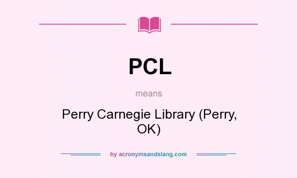What does PCL mean? It stands for Perry Carnegie Library (Perry, OK)
