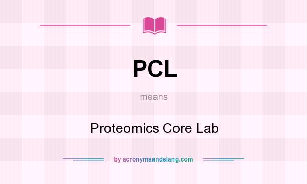 What does PCL mean? It stands for Proteomics Core Lab