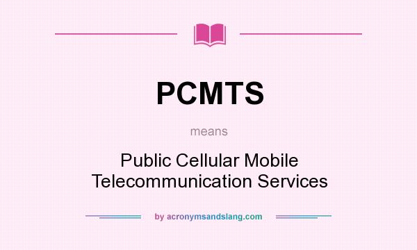 What does PCMTS mean? It stands for Public Cellular Mobile Telecommunication Services
