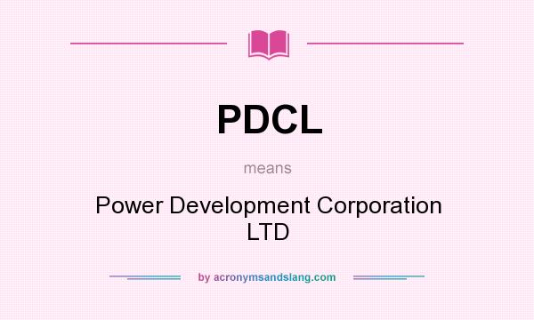 What does PDCL mean? It stands for Power Development Corporation LTD